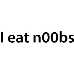 I eat n00bs
