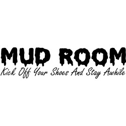 MUD ROOM - Kick Off Your Shoes And Stay Awhile