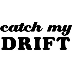 catch my DRIFT