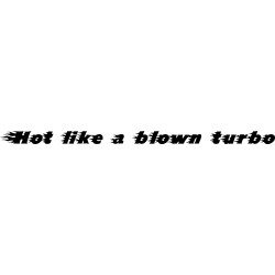 hot like a blown turbo