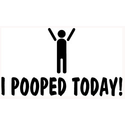 i pooped today